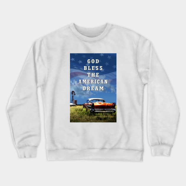God Bless The American Dream Crewneck Sweatshirt by PLAYDIGITAL2020